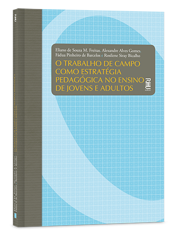 O trabalho de campo como estratégia pedagógica no ensino de jovens e adultos O trabalho de campo como estratégia pedagógica no ensino de jovens e adultos