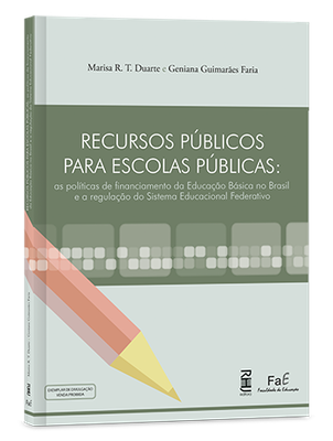 Recursos públicos para escolas públicas: As políticas de financiamento da educação básica no Brasil e a regulação do sistema educacional federativo Recursos públicos para escolas públicas: As políticas de financiamento da educação básica no Brasil e a regulação do sistema educacional federativo