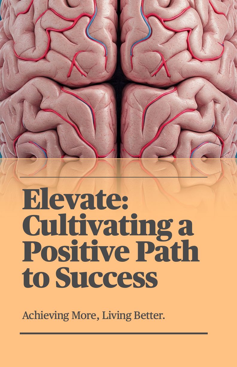 Elevate: Cultivating a Positive Path to Success - Hardcover
