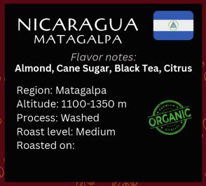 Nicaragua, Matagalpa, Organic; Caturra, Catuai, Catimor; EP Grade; Washed Nicaragua, Matagalpa, Organic; Caturra, Catuai, Catimor; EP Grade; Washed