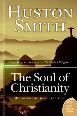 Soul of Christianity, The: Restoring the Great Tradition