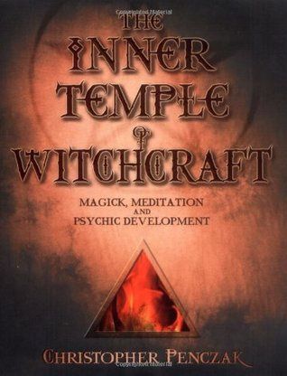 Inner Temple of Witchcraft, The: Magick, Meditation and Psychic Development