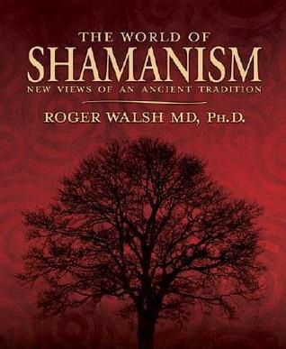 World of Shamanism : New Views of An Ancient Trad