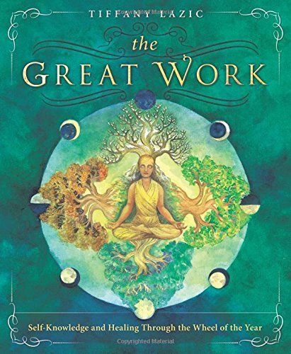 Great Work, The: Self-Knowledge and Healing Through the Wheel of the Year