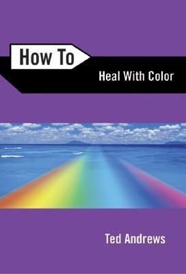 How to Heal With Color