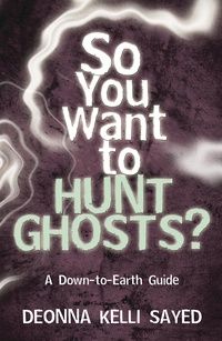 So You Want to Hunt Ghosts A Guide