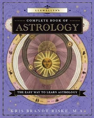 Llewellyn's Complete Book of Astrology: the Easy Way to Learn Astrology