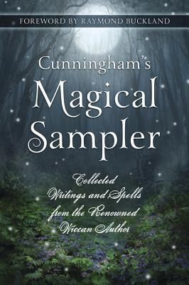 Cunningham's Magical Sampler: Collected Writings and Spells From the Renowned Wiccan Author