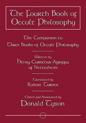 Fourth Book of Occult Philosophy, The: The Companion to Three Books of Occult Philosophy