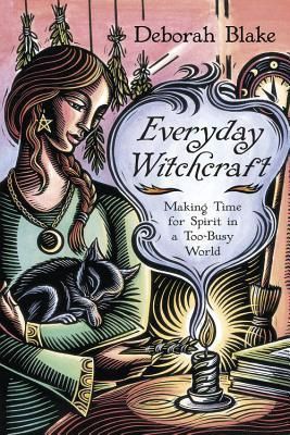 Everyday Witchcraft: Making Time for Spirit in a Too-Busy World