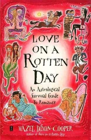 Love on a Rotten Day: An Astrological Survival Guide to Romance (Original)