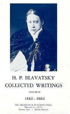 Collected Writings of H. P. Blavatsky, Vol. 4 Collected Writings of H. P. Blavatsky, Vol. 4