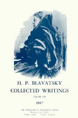 Collected Writings of H. P. Blavatsky, Vol. 8 Collected Writings of H. P. Blavatsky, Vol. 8