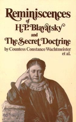 Reminiscences of H. P. Blavatsky and the Secret Doctrine Reminiscences of H. P. Blavatsky and the Secret Doctrine