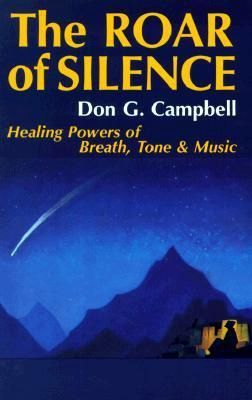 Roar of Silence, The: Healing Powers of Breath, Tone and Music