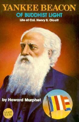 Yankee Beacon of Buddhist Light: Life of Col. Henry S. Olcott
