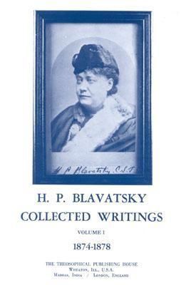Collected Writings of H. P. Blavatsky, Vol. 1 (Revised)