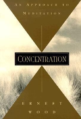 Concentration: An Approach to Meditation