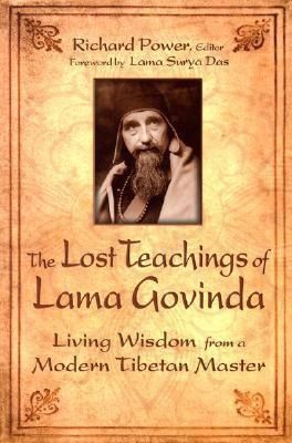 Lost Teachings of Lama Govinda, The: Living Wisdom from a Modern Tibetan Master