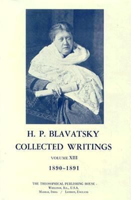 Collected Writings of H. P. Blavatsky, Vol. 13 Collected Writings of H. P. Blavatsky, Vol. 13