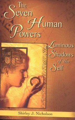 Seven Human Powers, The: Luminous Shadows of the Self