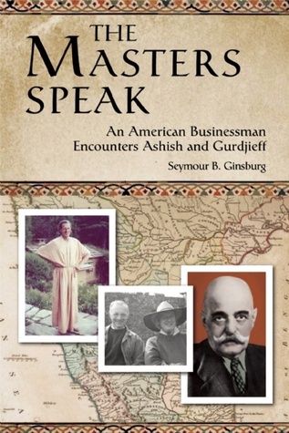 Masters Speak: An American Businessman Encounters Ashish and Gurdjieff