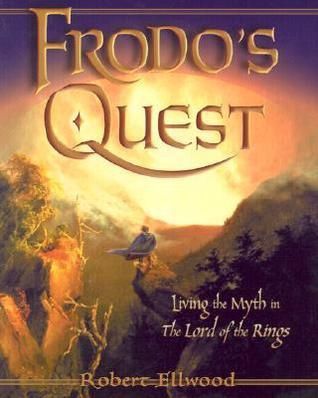 Frodos Quest: Living the Myth in the Lord of the Rings