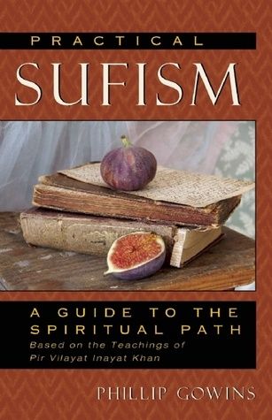 Practical Sufism: A Guide to the Spiritual Path Based on the Teachings of Pir Vilayat Inayat Khan