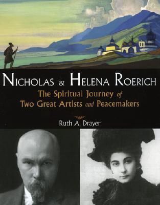 Nicholas and Helena Roerich: The Spiritual Journey of Two Great Artists and Peacemakers