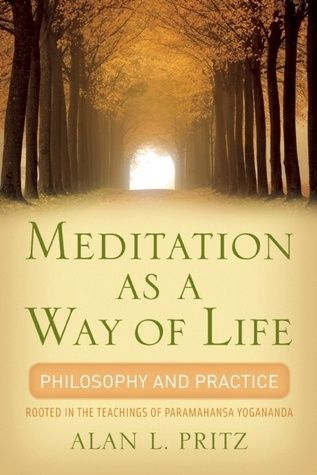 Meditation as a Way of Life: Philosophy and Practice Rooted in the Teachings of Paramahansa Yogananda