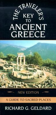 Traveler's Key to Ancient Greece, The: A Guide to Sacred Places