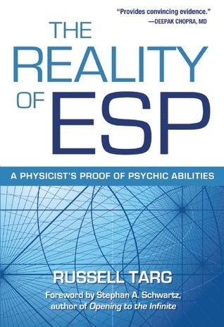 Reality of ESP, The: A Physicist's Proof of Psychic Abilities