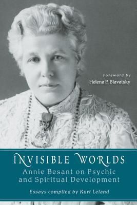 Invisible Worlds: Annie Besant on Psychic and Spiritual Development