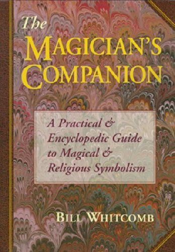 Magician's Companion, The: A Practical and Encyclopedic Guide to Magical and Religious Symbolism