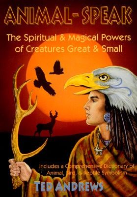 Animal Speak: The Spiritual &amp; Magical Powers of Creatures Great and Small