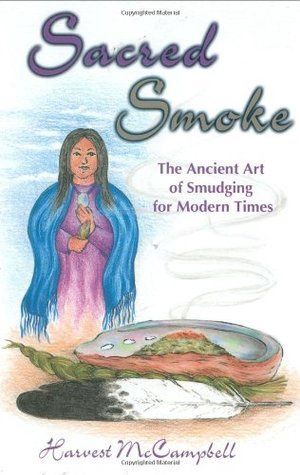 Sacred Smoke: The Ancient Art of Smudging for Modern Times
