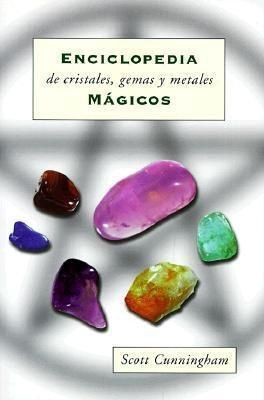 Enciclopedia De Cristales, Gemas Y Metales Mágicos