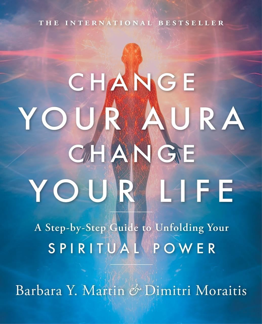 Change Your Aura, Change Your Life: A Step-By-Step Guide to Unfolding Your Spiritual Power (Revised)