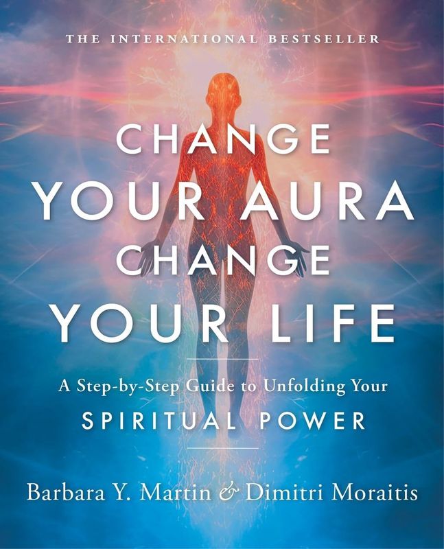 Change Your Aura, Change Your Life: A Step-By-Step Guide to Unfolding Your Spiritual Power (Revised)