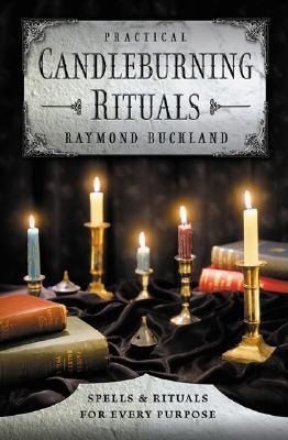Practical Candleburning Rituals: Spells &amp; Rituals For Every Purpose