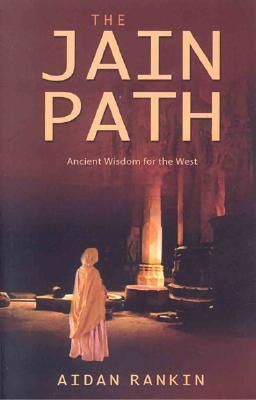 Jain Path, The: Ancient Wisdom for the West