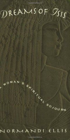 Dreams of Isis: A Woman's Spiritual Sojourn