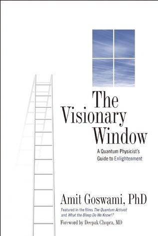 Visionary Window, The: A Quantum Physicist's Guide to Enlightenment