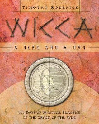 Wicca: A Year and A Day: 366 Days of Spiritual Practice In the Craft of the Wise