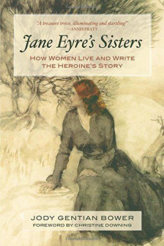 Jane Eyre's Sisters: How Women Live and Write the Heroine's Story