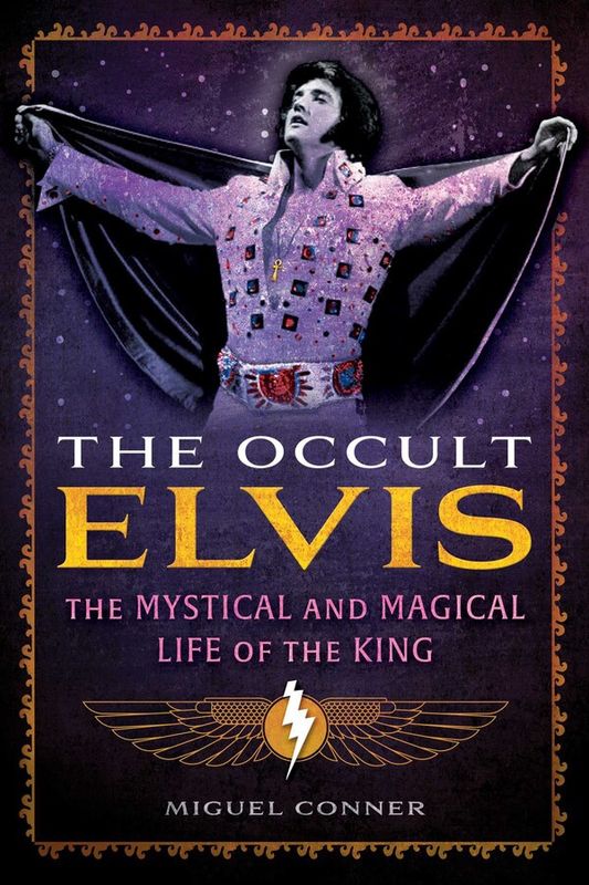 Occult Elvis, The: The Mystical and Magical Life of the King