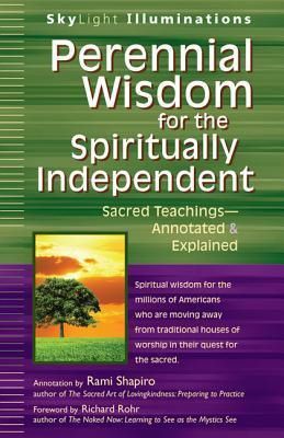 Perennial Wisdom for the Spiritually Independent: Sacred Teachings--Annotated &amp; Explained