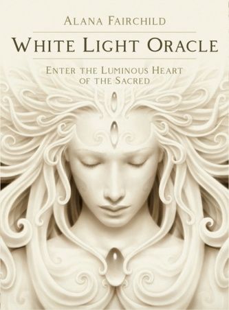 White Light Oracle: Enter the Luminous Heart of the Sacred