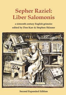 Sepher Raziel: Liber Salomonis: a 16th century Latin &amp; English grimoire