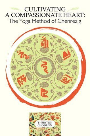 Cultivating a Compassionate Heart: The Yoga Method of Chenrezig